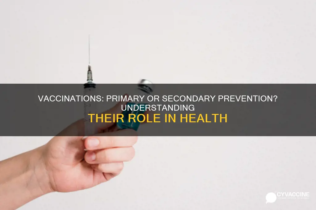 are vaccinations primary or seconary prevention
