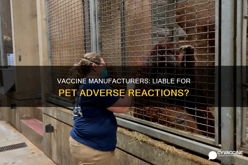 are vaccine manufacturers responsible for animal adverse reactions