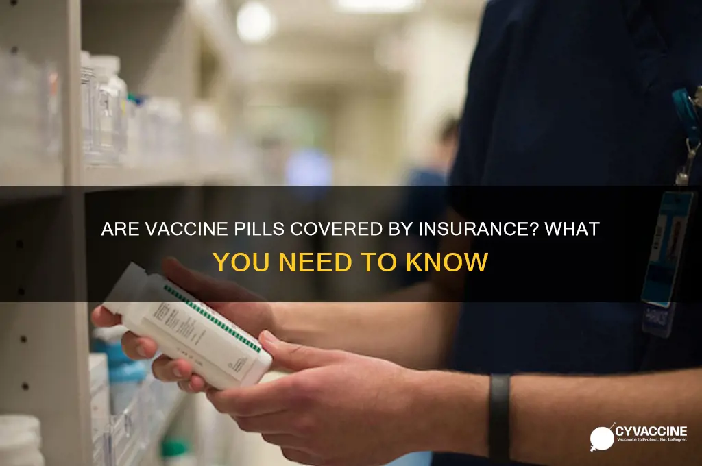 are vaccine pills covered by insurance