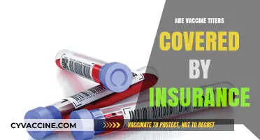 Are Vaccine Titers Covered by Insurance? What You Need to Know