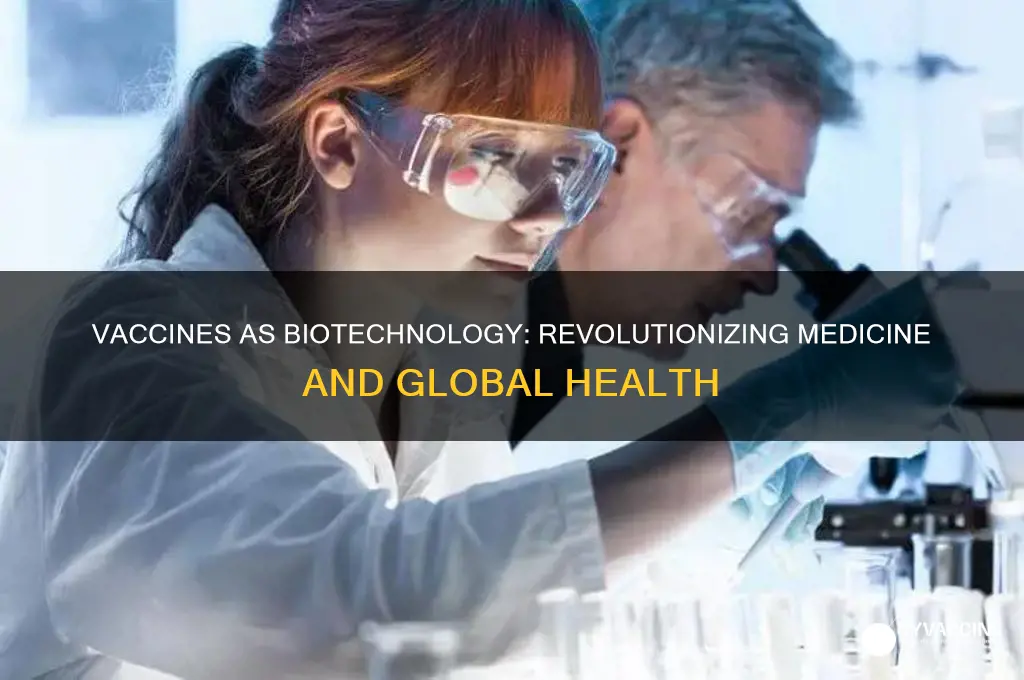 are vaccines a biotechnology in medicine