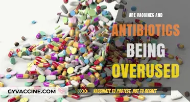 Overuse of Vaccines and Antibiotics: Balancing Benefits and Risks