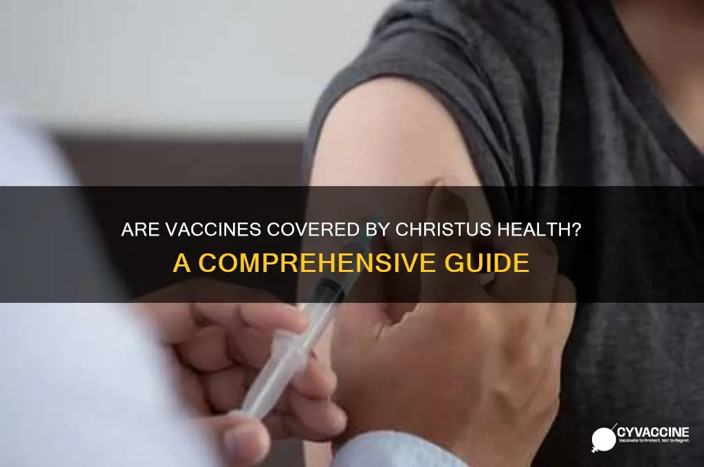 are vaccines covered by christus health