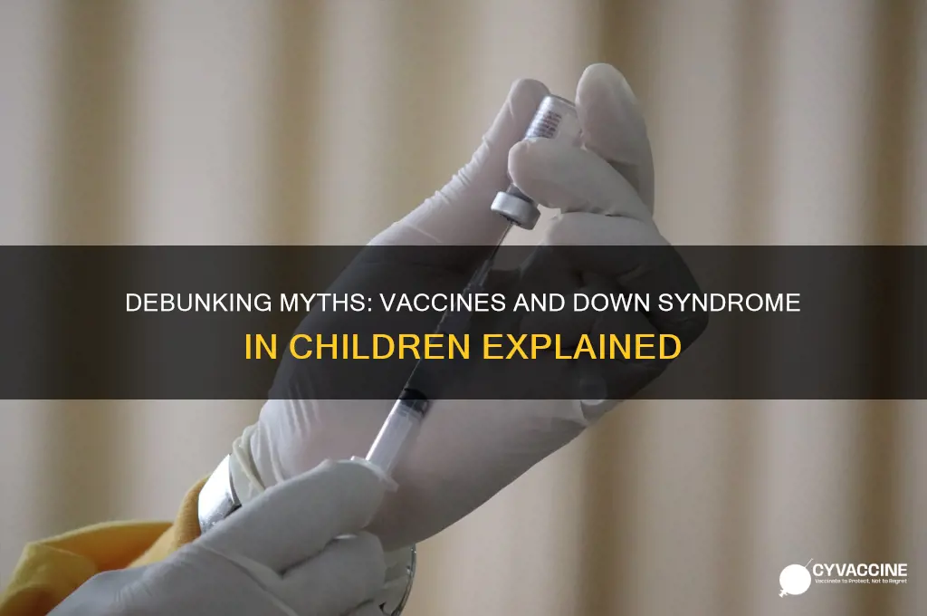 are vaccines giving kids down syndrome