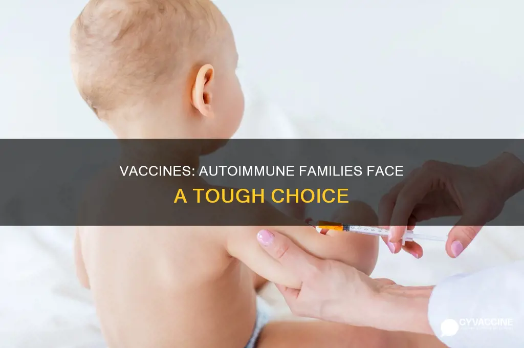are vaccines more dangerous for families with autoimmune history