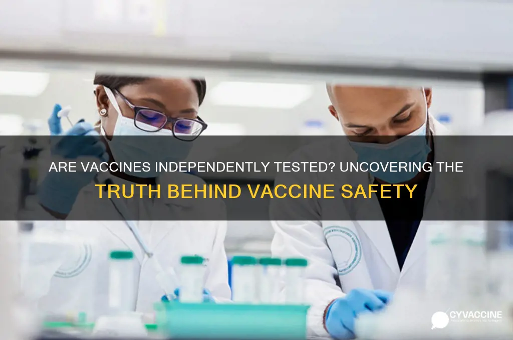 are vaccines tested by independent companies