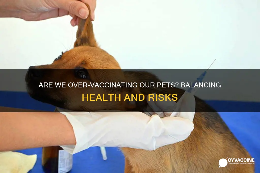 are we over vaccinating our pets