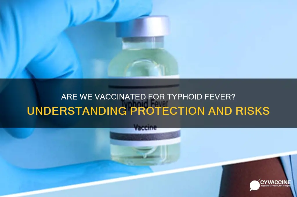 are we vaccinated for typhoid fever
