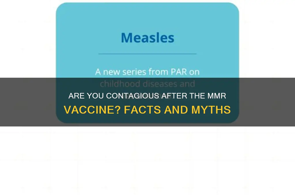 are you contagous after mmr vaccine