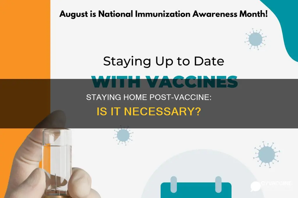 are you supposed to stay home after vaccine
