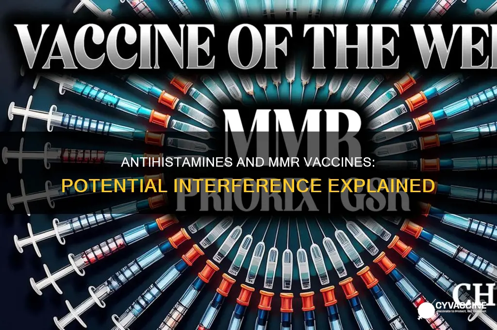 could antihistamines interfere with mmr vaccines