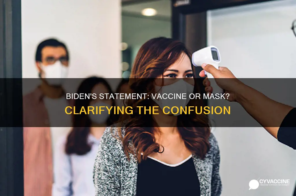 did biden say vaccine or mask