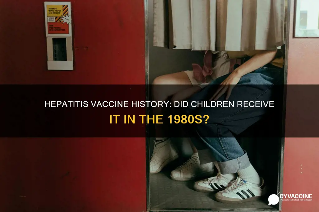 did children have hepatitis vaccine in ghe 1980s