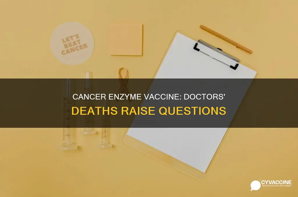did doctors that found cancer enzymes in vaccines found dead