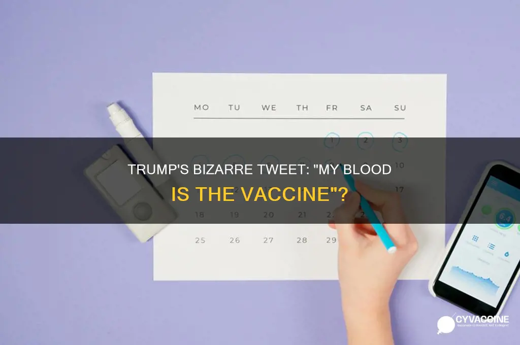 did donald trump really tweet my blood is the vaccine