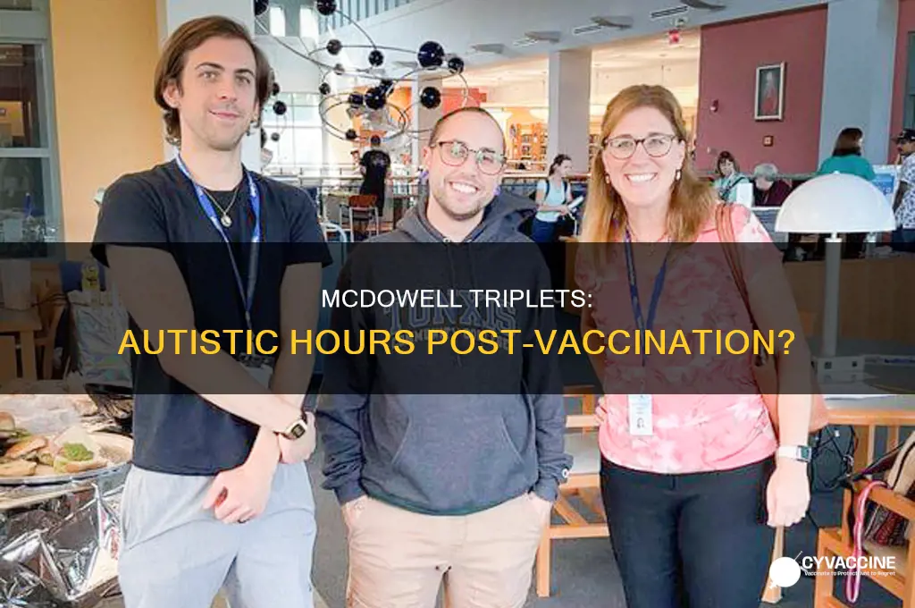 did healthy mcdowell triplets all autistic within hours of vaccination