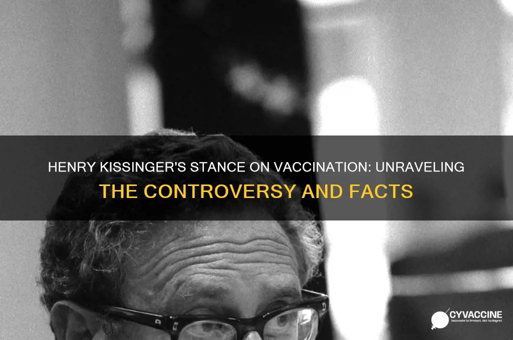 did henry kissinger speak against vaccination