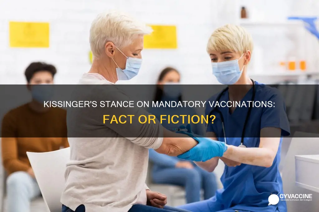 did kissinger talk about mandatory vaccinations