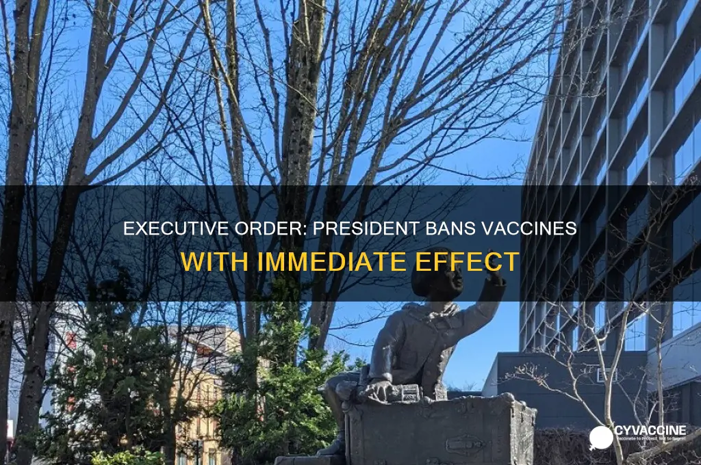 did president issue executive order 90 ban on vaccines