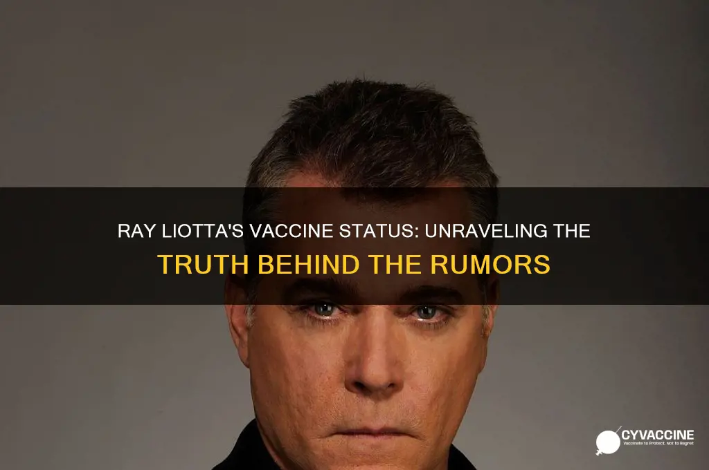 did ray liotta have the vaccine