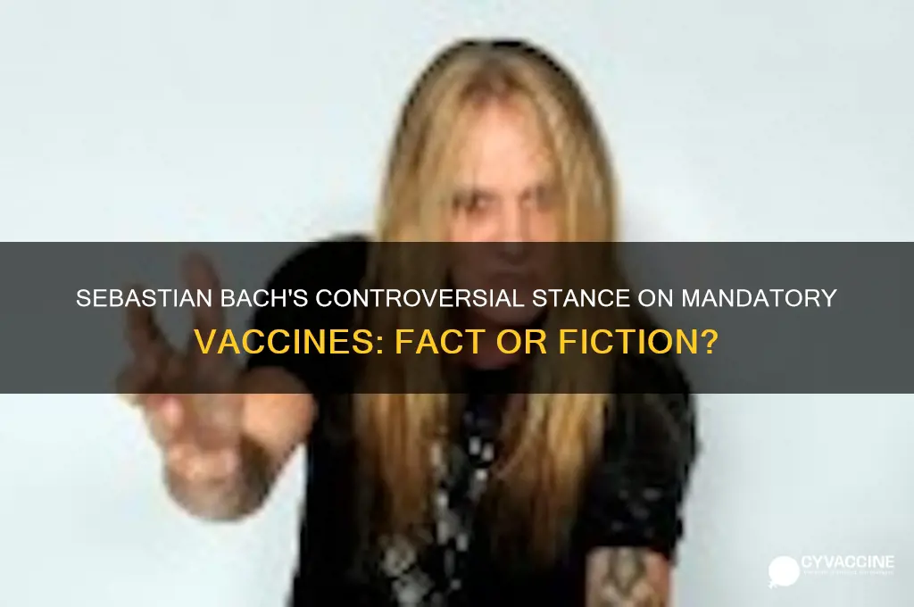 did sebastian bach say mandatory vaccine