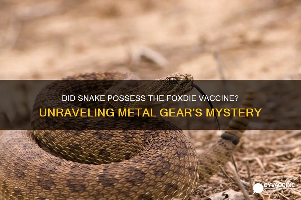 did snake have the foxdie vaccine