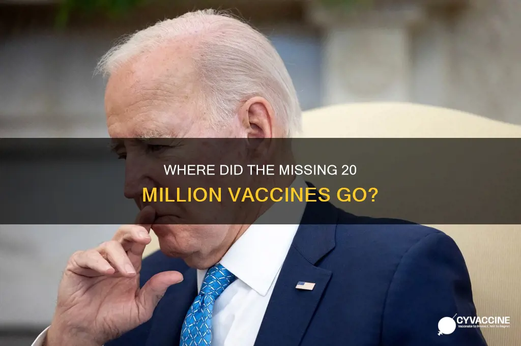 did the biden administration lose 20 million vaccines
