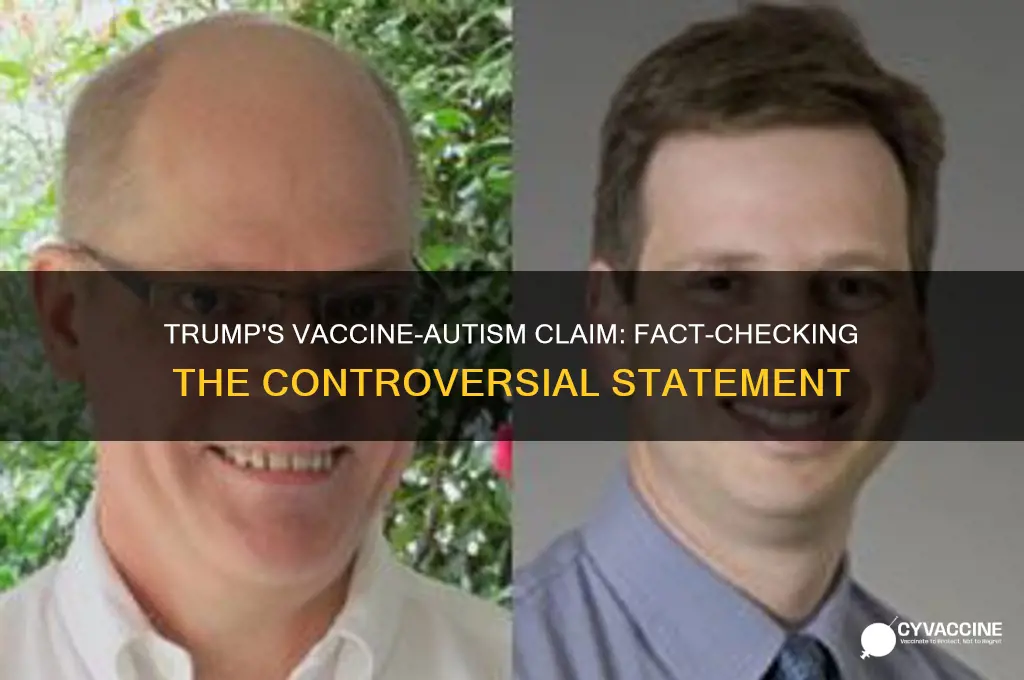 did yrump say vaccines cauae autism