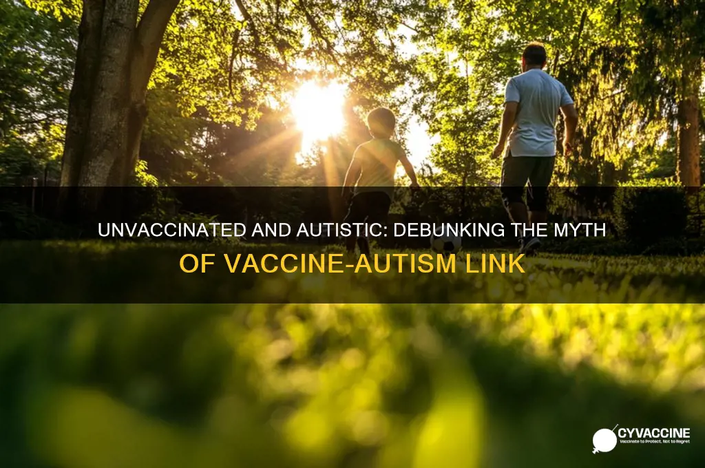 didn t vaccinate still got autism