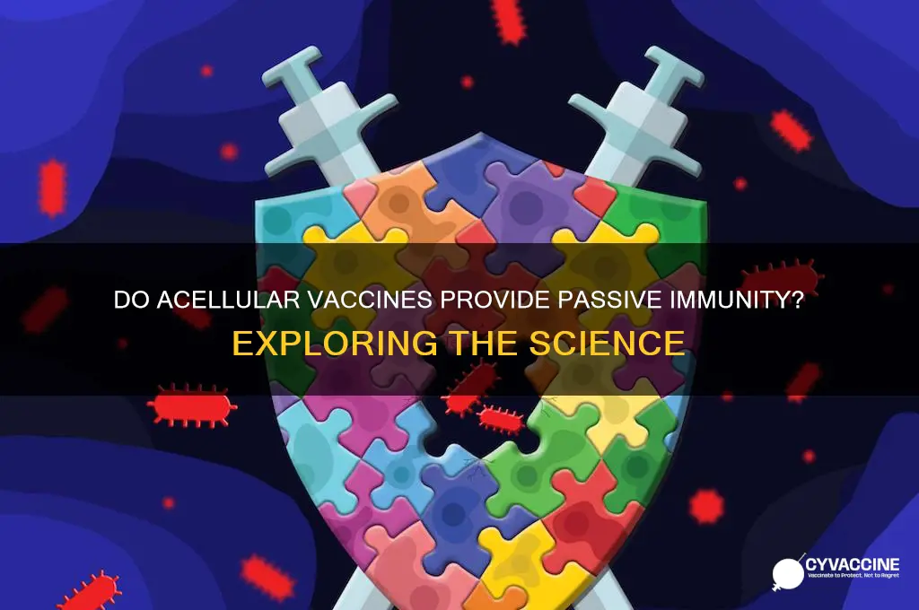 do acellular vaccines confer passive immunity