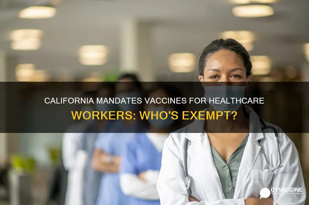 do all healthcare workers have to be vaccinated in california
