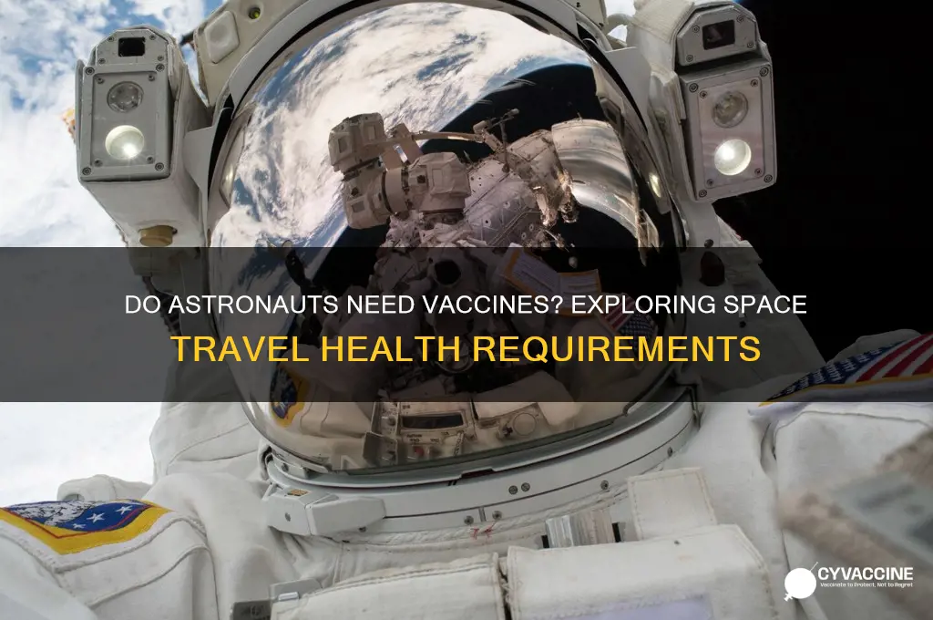 do astronauts have to be vaccinated