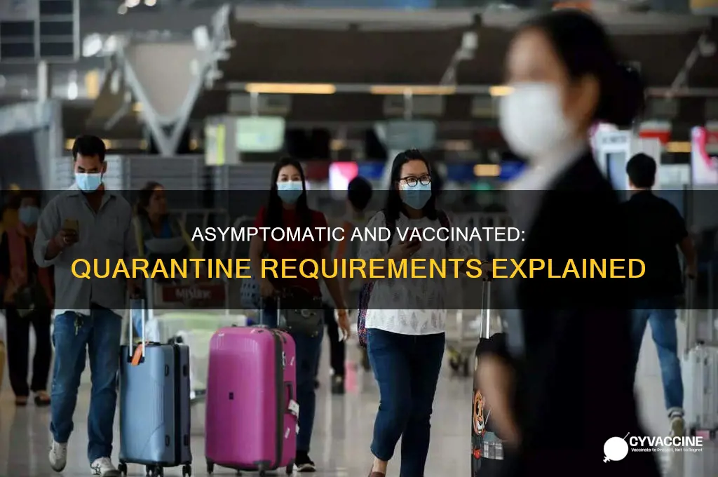 do asymptomatic vaccinated have to quarantine