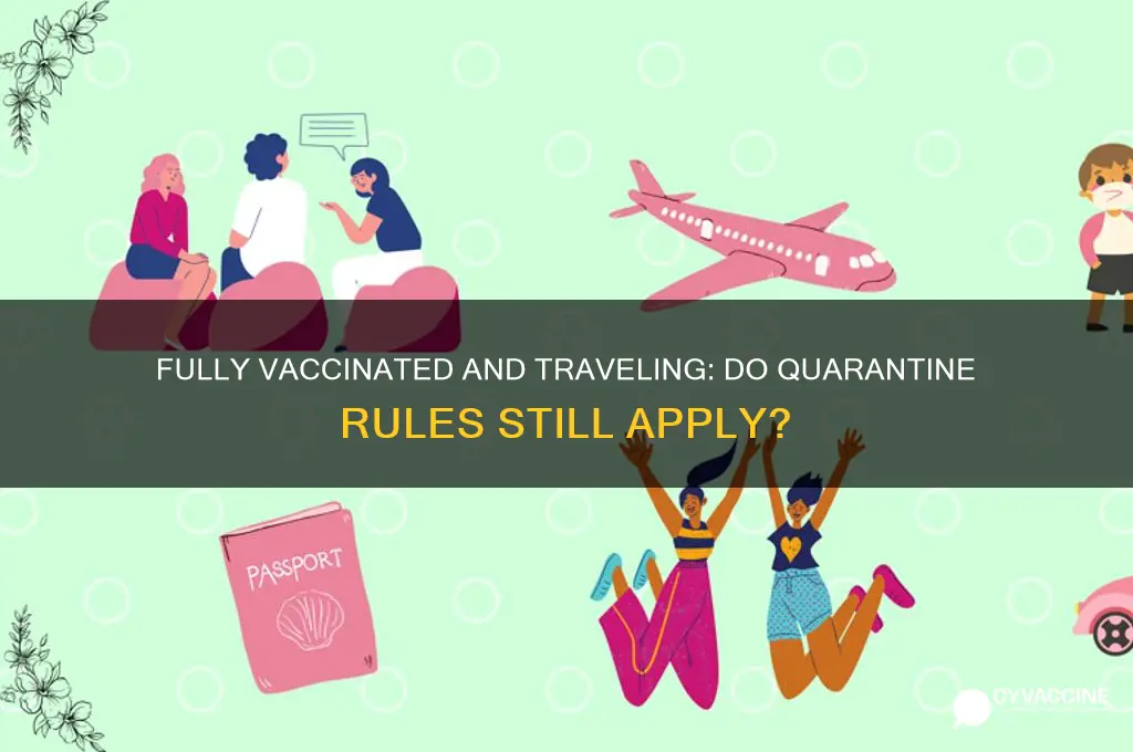 do fully vaccinated have to quarantine