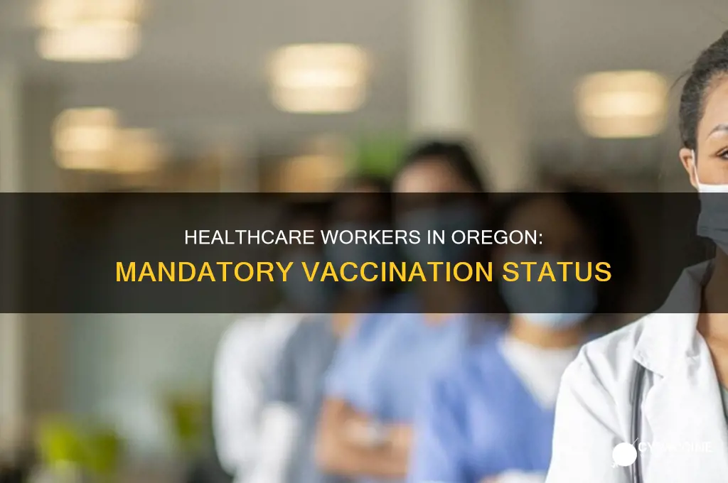 do healthcare workers have to be vaccinated in oregon