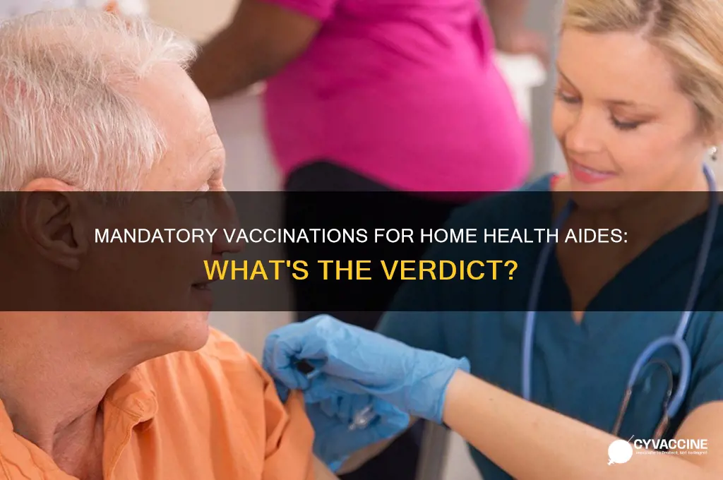 do home health aides have to be vaccinated