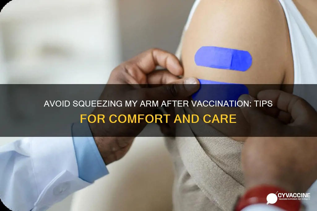do not squeeze my arm vaccine