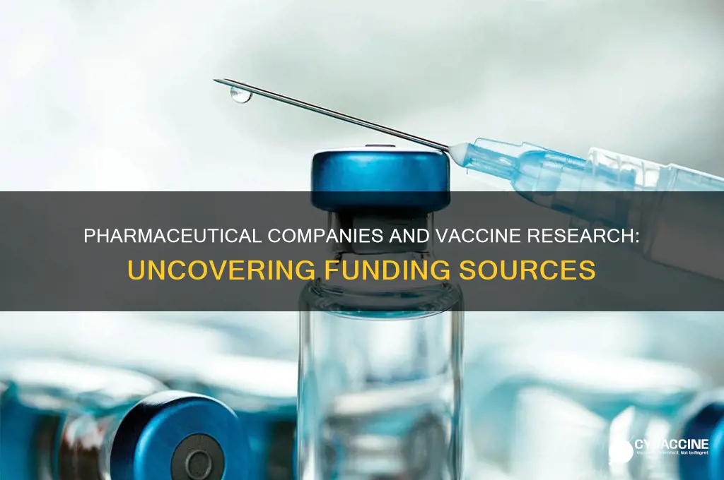 do pharmaceutical companies fund vaccine research
