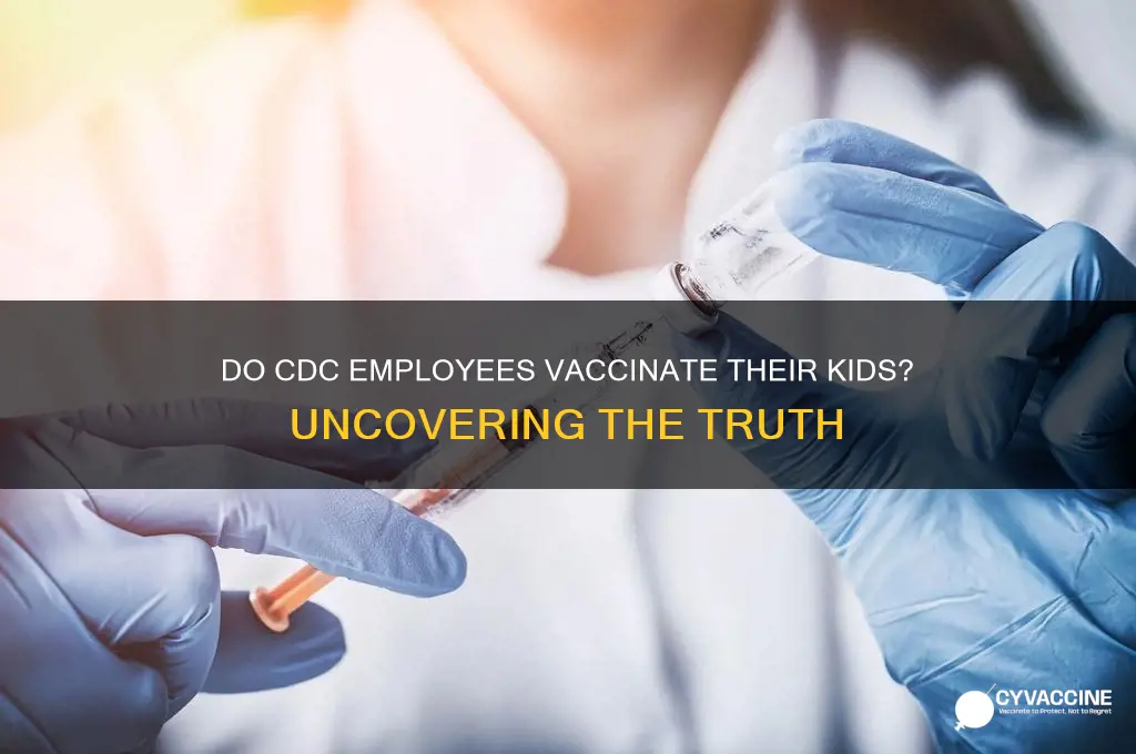 do the cdc vaccinate their kids