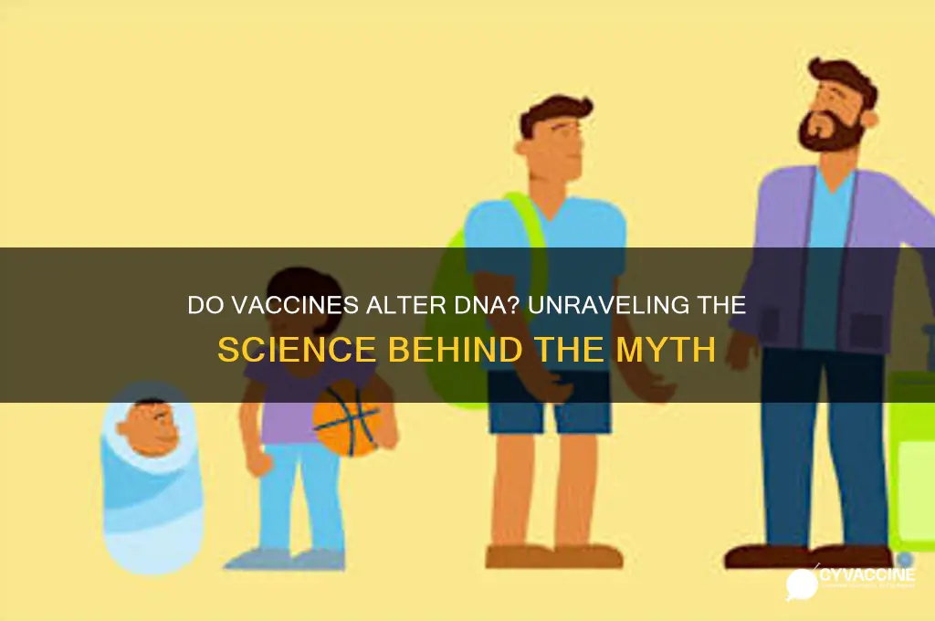 do the vaccine change your dna