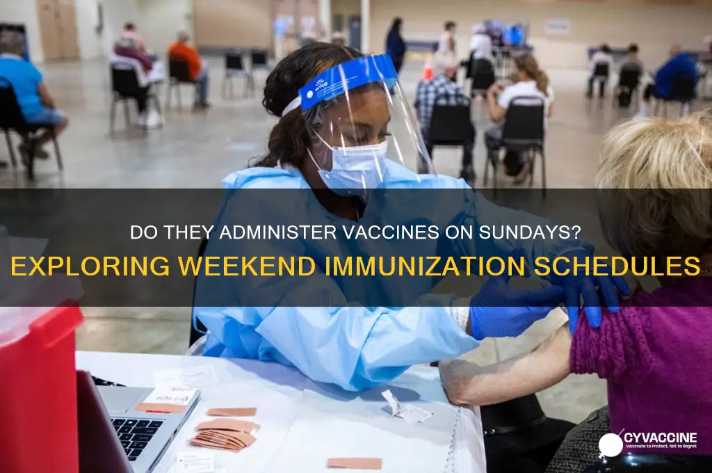 do they put vaccines on sundays