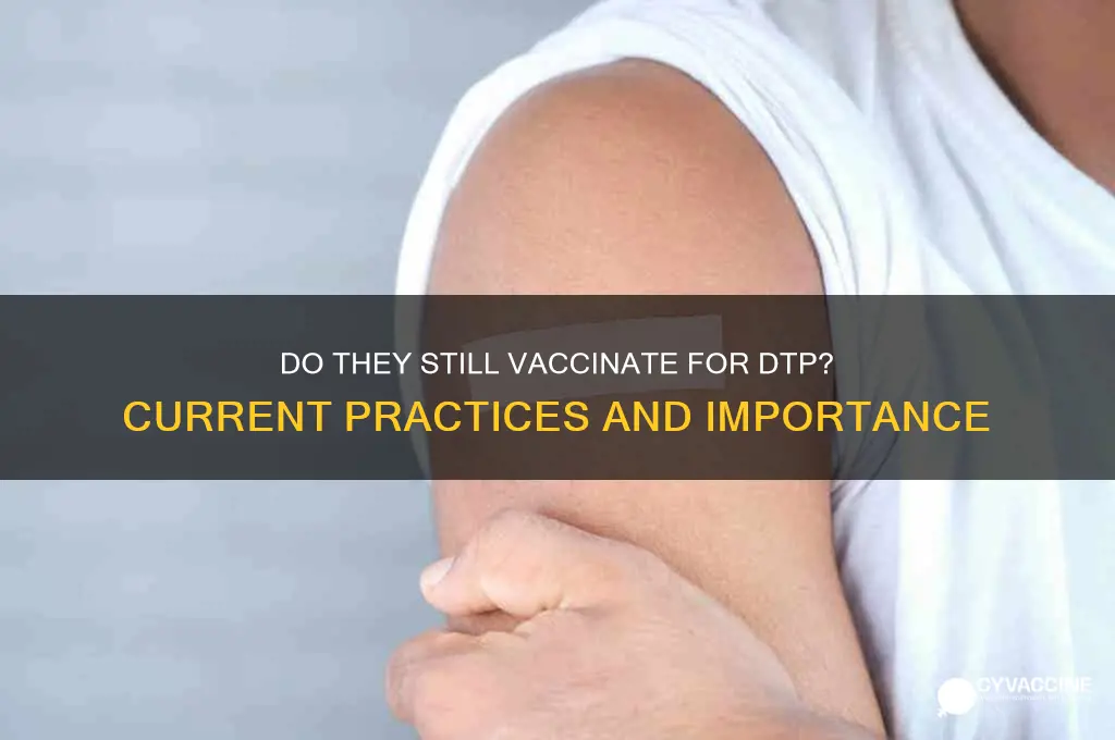 do they still vaccinate for dtp