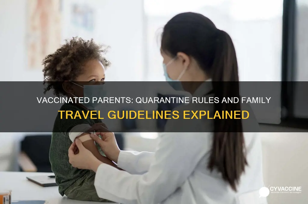 do vaccinated parents have to quarantine