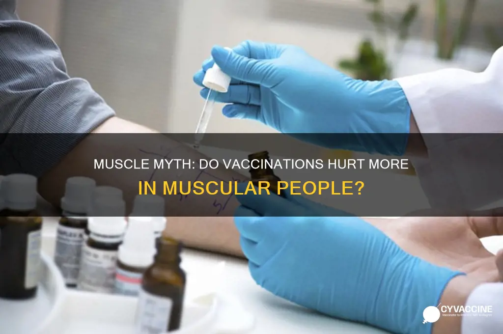 do vaccine shots hurt more if you