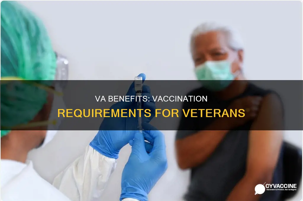 do veterans have to be vaccinated to receive va benefits
