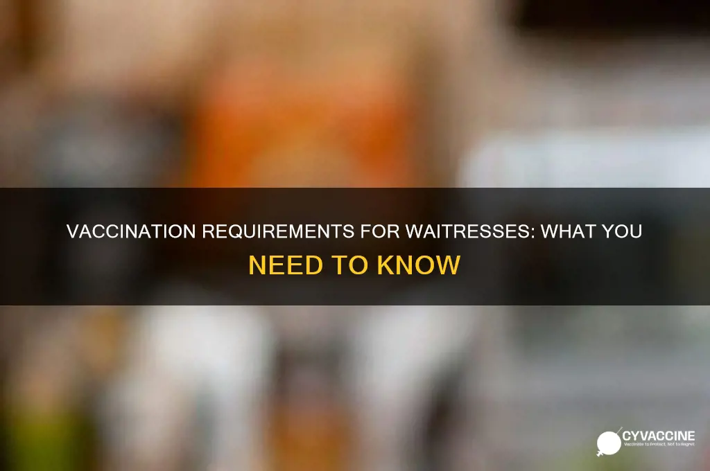 do waitresses have to be vaccinated