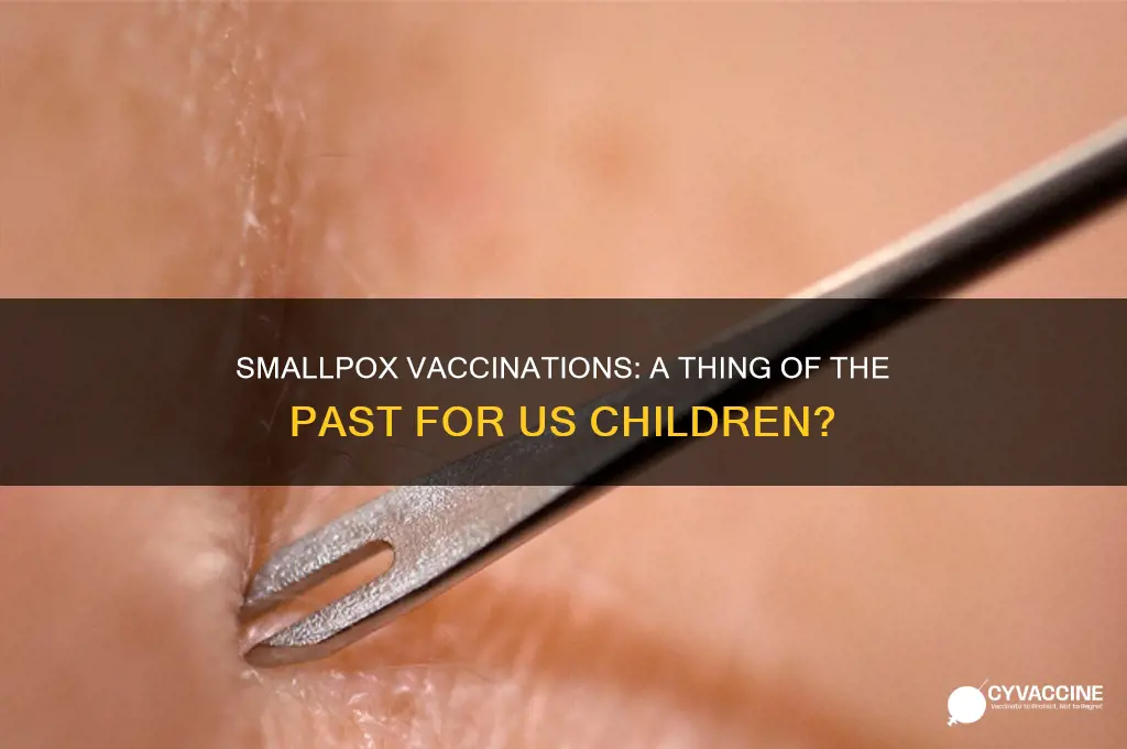 do we receive smallpox vaccinations in the us as children