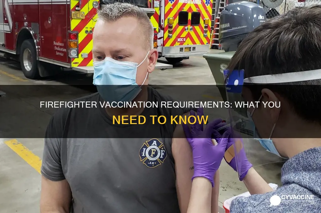 do you have to be vaccinated to be a firefighter