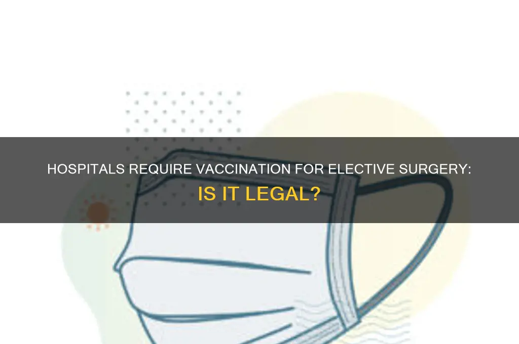 do you have to be vaccinated to have elective surgery