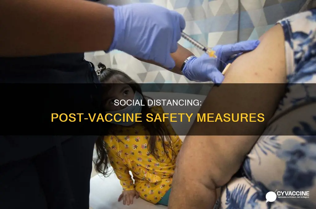 do you have to social distance after vaccine